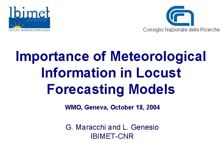Consiglio Nazionale delle Ricerche Importance of Meteorological Information in Locust Forecasting Models WMO, Geneva,