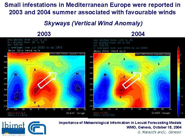 Small infestations in Mediterranean Europe were reported in 2003 and 2004 summer associated with