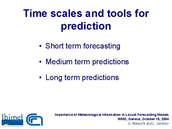 Time scales and tools for prediction • Short term forecasting • Medium term predictions