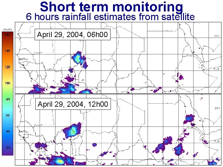 Short term monitoring 6 hours rainfall estimates from satellite April 29, 2004, 06 h