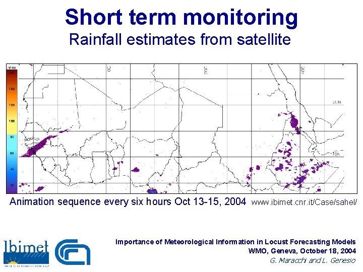 Short term monitoring Rainfall estimates from satellite Animation sequence every six hours Oct 13