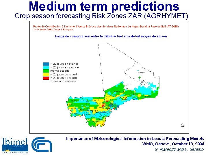 Medium term predictions Crop season forecasting Risk Zones ZAR (AGRHYMET) Importance of Meteorological Information