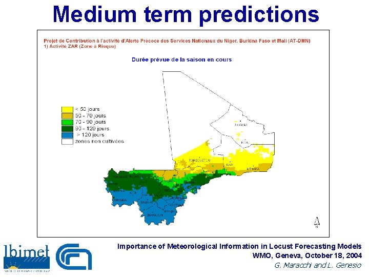Medium term predictions Importance of Meteorological Information in Locust Forecasting Models WMO, Geneva, October