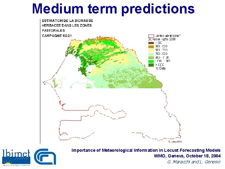 Medium term predictions Importance of Meteorological Information in Locust Forecasting Models WMO, Geneva, October