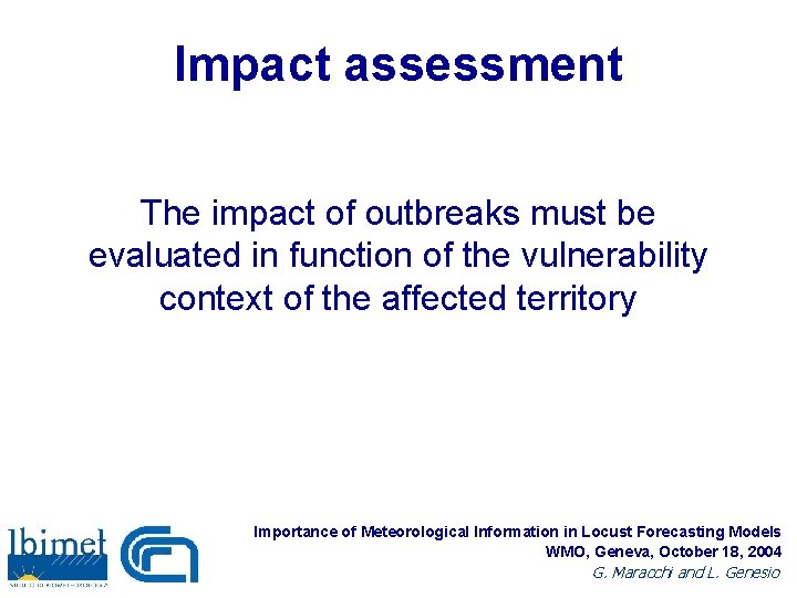 Impact assessment The impact of outbreaks must be evaluated in function of the vulnerability