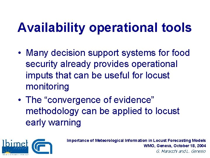Availability operational tools • Many decision support systems for food security already provides operational