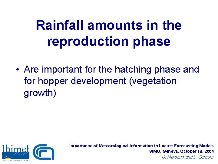 Rainfall amounts in the reproduction phase • Are important for the hatching phase and