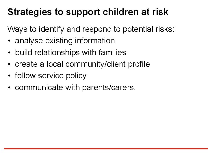 Strategies to support children at risk Ways to identify and respond to potential risks: