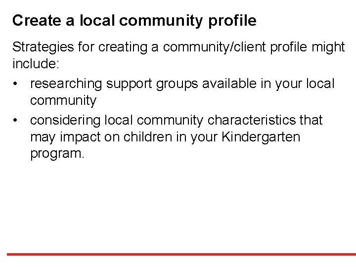 Create a local community profile Strategies for creating a community/client profile might include: •