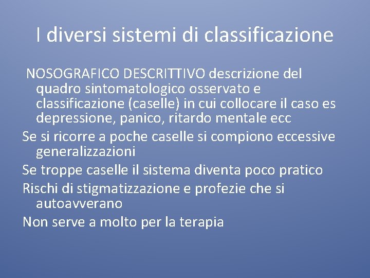 I diversi sistemi di classificazione NOSOGRAFICO DESCRITTIVO descrizione del quadro sintomatologico osservato e classificazione