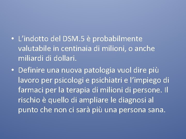  • L’indotto del DSM. 5 è probabilmente valutabile in centinaia di milioni, o