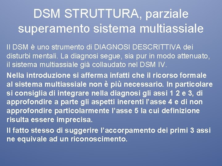 DSM STRUTTURA, parziale superamento sistema multiassiale Il DSM è uno strumento di DIAGNOSI DESCRITTIVA