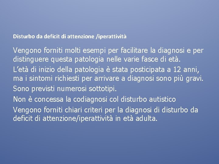 Disturbo da deficit di attenzione /iperattività Vengono forniti molti esempi per facilitare la diagnosi