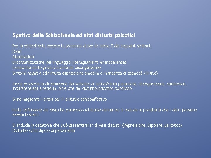 Spettro della Schizofrenia ed altri disturbi psicotici Per la schizofrenia occorre la presenza di