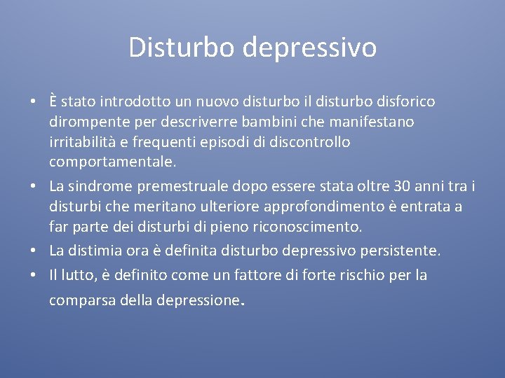 Disturbo depressivo • È stato introdotto un nuovo disturbo il disturbo disforico dirompente per