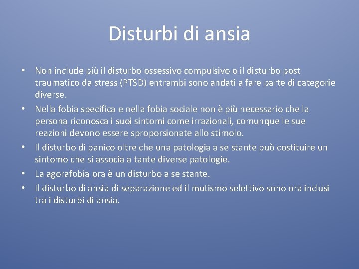 Disturbi di ansia • Non include più il disturbo ossessivo compulsivo o il disturbo