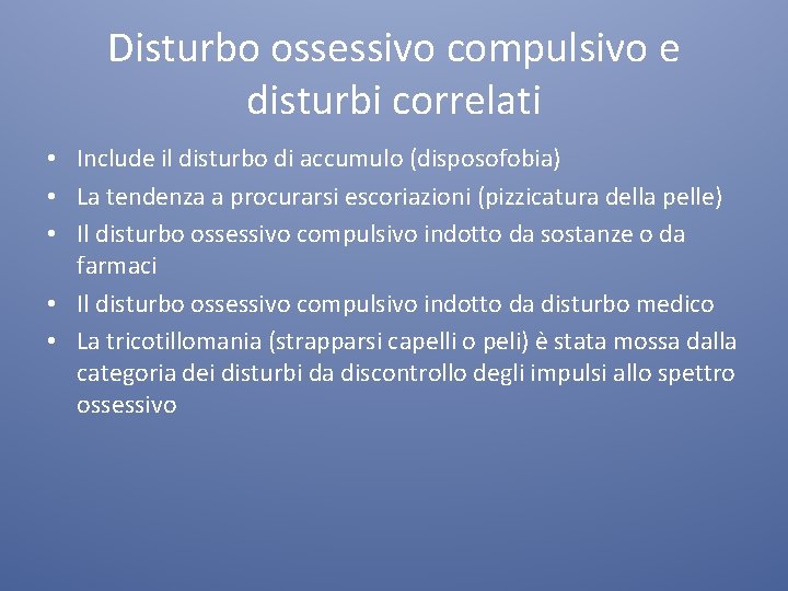 Disturbo ossessivo compulsivo e disturbi correlati • Include il disturbo di accumulo (disposofobia) •