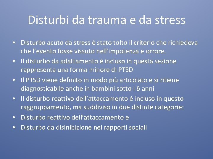 Disturbi da trauma e da stress • Disturbo acuto da stress è stato tolto