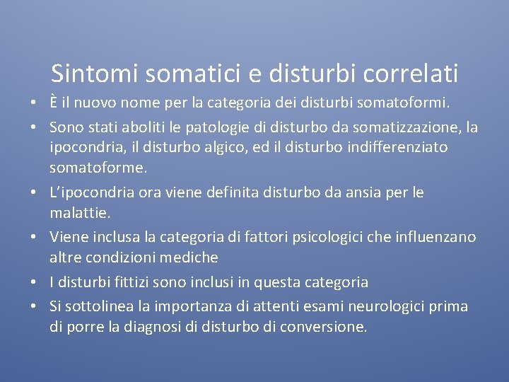 Sintomi somatici e disturbi correlati • È il nuovo nome per la categoria dei