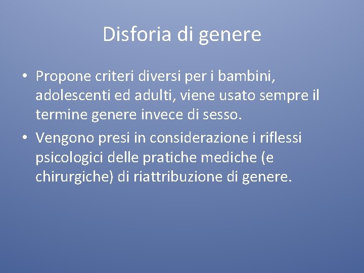 Disforia di genere • Propone criteri diversi per i bambini, adolescenti ed adulti, viene