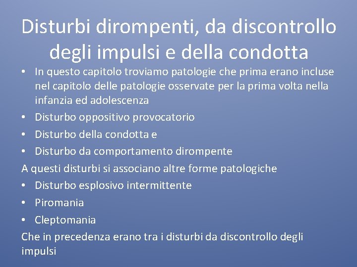 Disturbi dirompenti, da discontrollo degli impulsi e della condotta • In questo capitolo troviamo