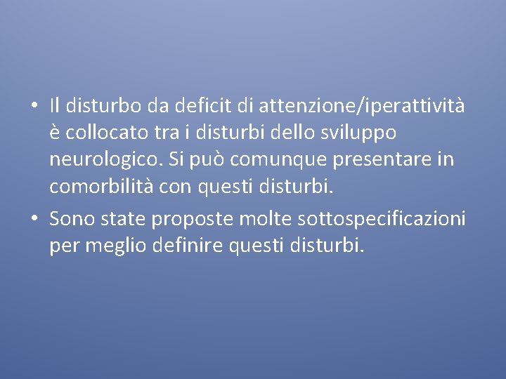  • Il disturbo da deficit di attenzione/iperattività è collocato tra i disturbi dello