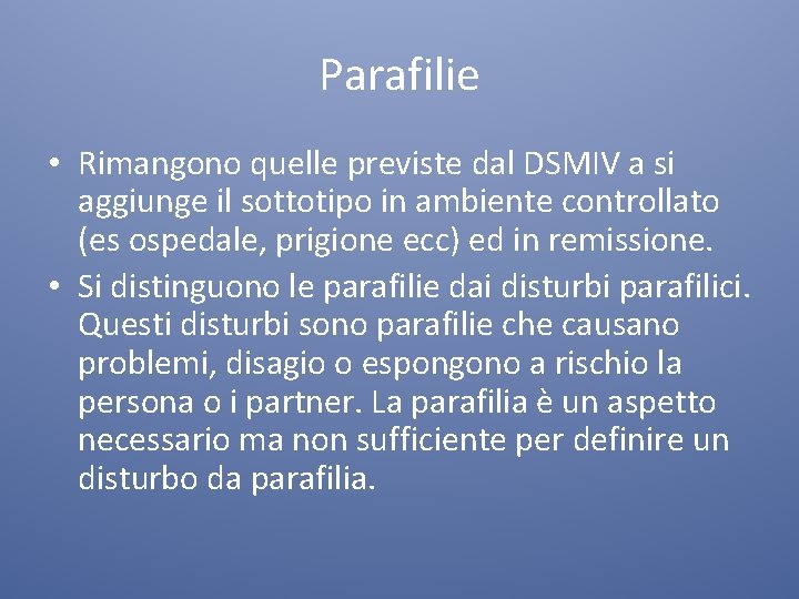 Parafilie • Rimangono quelle previste dal DSMIV a si aggiunge il sottotipo in ambiente