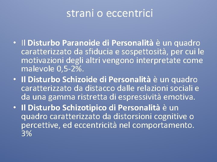 strani o eccentrici • Il Disturbo Paranoide di Personalità è un quadro caratterizzato da