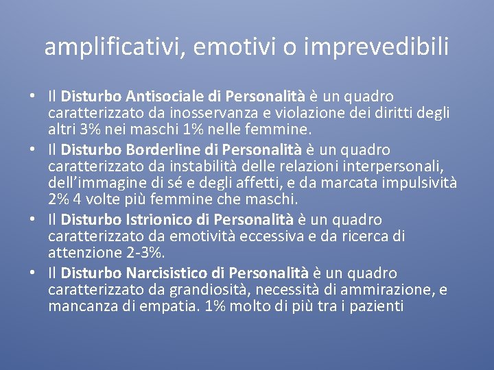 amplificativi, emotivi o imprevedibili • Il Disturbo Antisociale di Personalità è un quadro caratterizzato