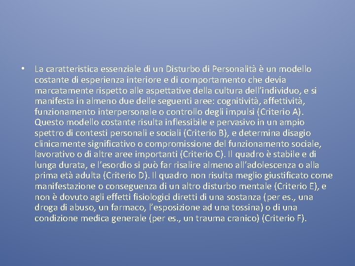  • La caratteristica essenziale di un Disturbo di Personalità è un modello costante