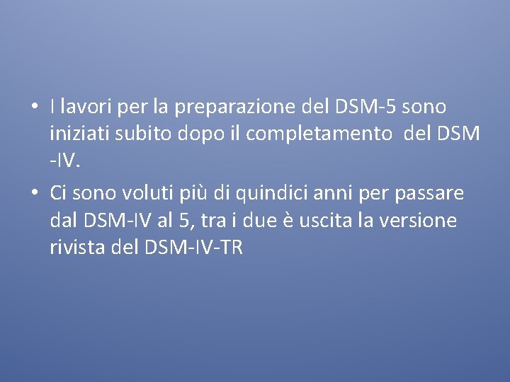  • I lavori per la preparazione del DSM-5 sono iniziati subito dopo il