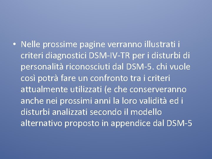  • Nelle prossime pagine verranno illustrati i criteri diagnostici DSM-IV-TR per i disturbi