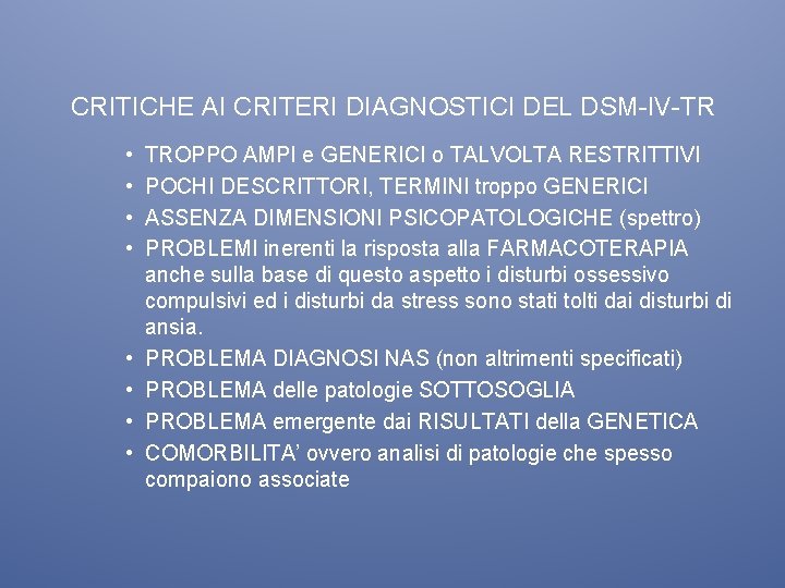 CRITICHE AI CRITERI DIAGNOSTICI DEL DSM-IV-TR • • TROPPO AMPI e GENERICI o TALVOLTA