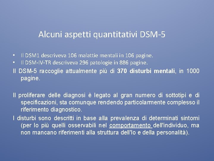 Alcuni aspetti quantitativi DSM-5 • Il DSM 1 descriveva 106 malattie mentali in 106