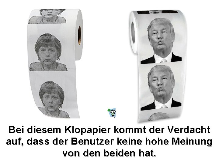 Bei diesem Klopapier kommt der Verdacht auf, dass der Benutzer keine hohe Meinung von