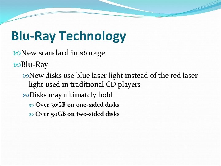 Blu-Ray Technology New standard in storage Blu-Ray New disks use blue laser light instead