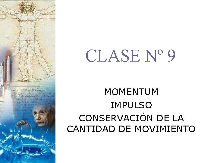 CLASE Nº 9 MOMENTUM IMPULSO CONSERVACIÓN DE LA CANTIDAD DE MOVIMIENTO 