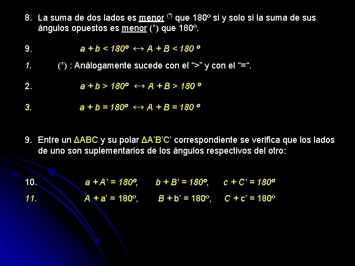 8. La suma de dos lados es menor (*) que 180º si y solo