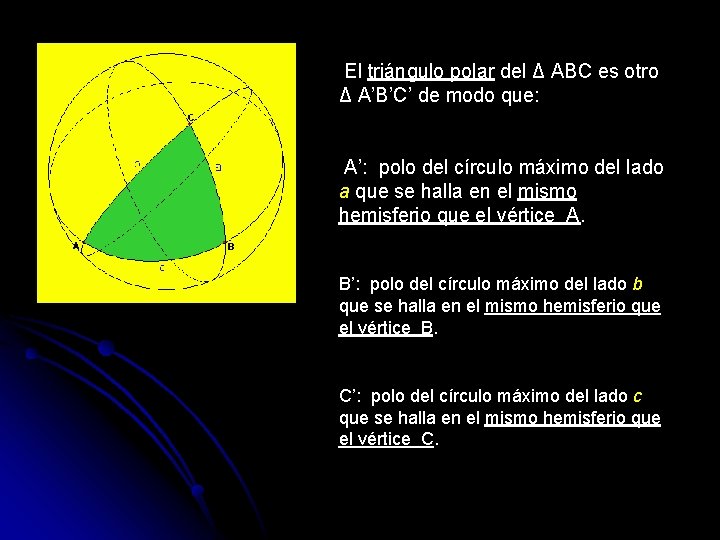 El triángulo polar del Δ ABC es otro Δ A’B’C’ de modo que: A’: