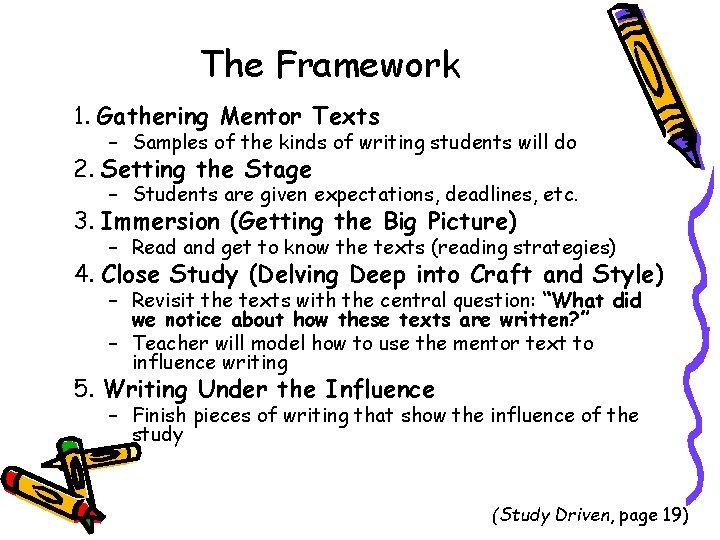 The Framework 1. Gathering Mentor Texts – Samples of the kinds of writing students