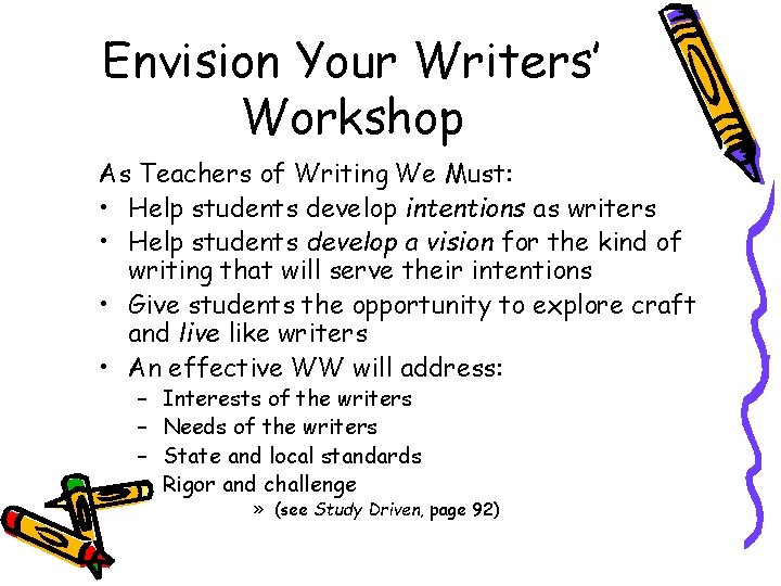 Envision Your Writers’ Workshop As Teachers of Writing We Must: • Help students develop