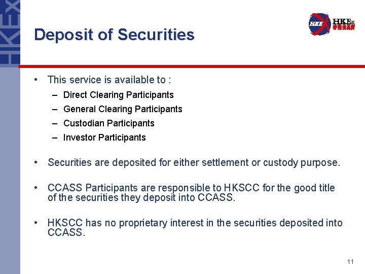 Deposit of Securities • This service is available to : – Direct Clearing Participants