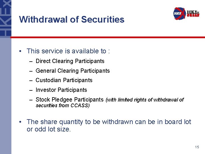 Withdrawal of Securities • This service is available to : – Direct Clearing Participants