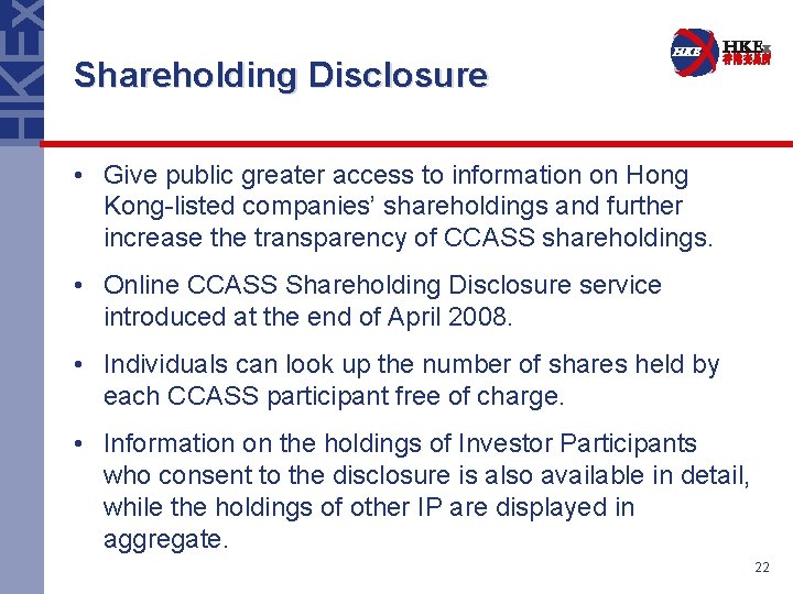 Shareholding Disclosure • Give public greater access to information on Hong Kong-listed companies’ shareholdings