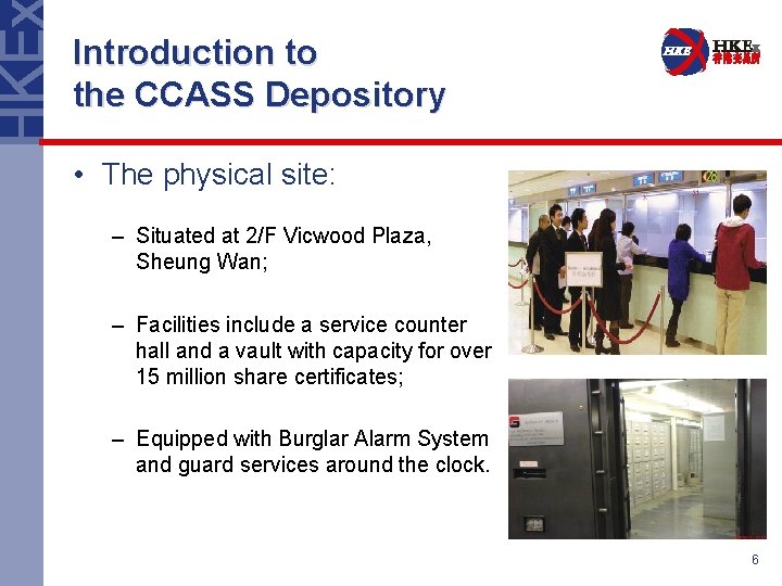 Introduction to the CCASS Depository • The physical site: – Situated at 2/F Vicwood