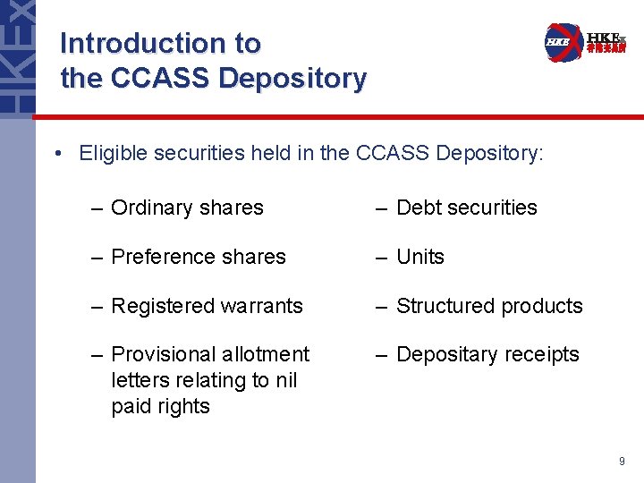 Introduction to the CCASS Depository • Eligible securities held in the CCASS Depository: –
