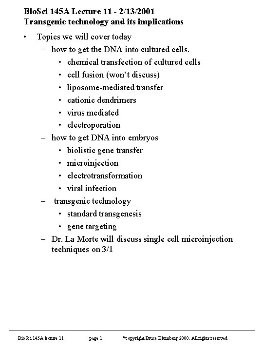 Bio. Sci 145 A Lecture 11 - 2/13/2001 Transgenic technology and its implications •