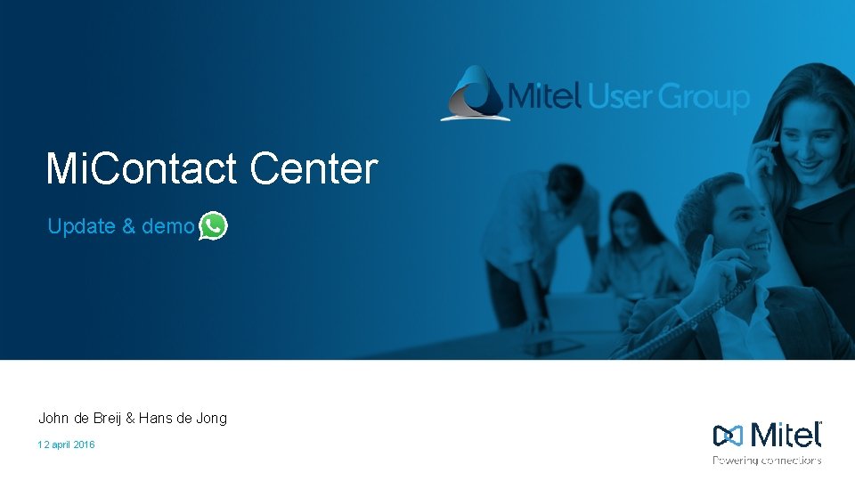Mi. Contact Center Update & demo John de Breij & Hans de Jong 12