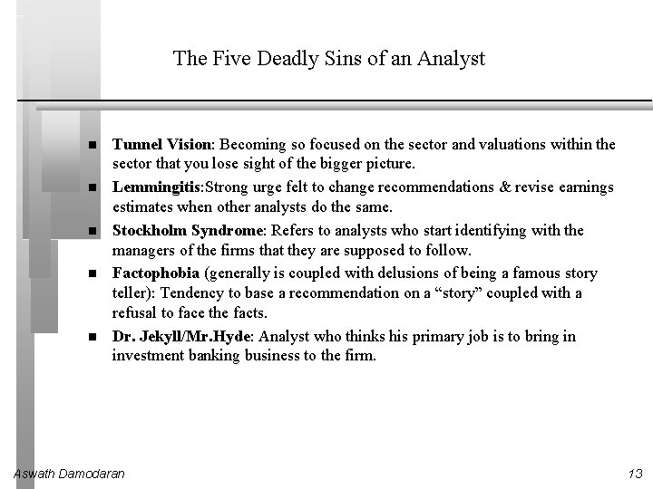 The Five Deadly Sins of an Analyst Tunnel Vision: Becoming so focused on the