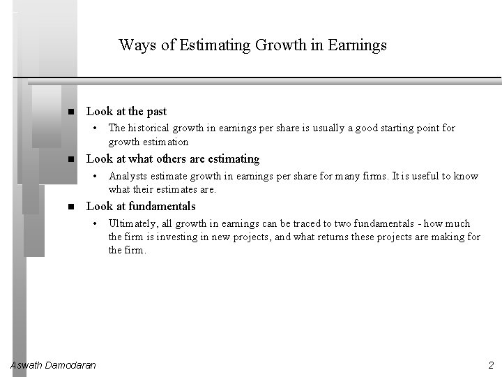 Ways of Estimating Growth in Earnings Look at the past • Look at what